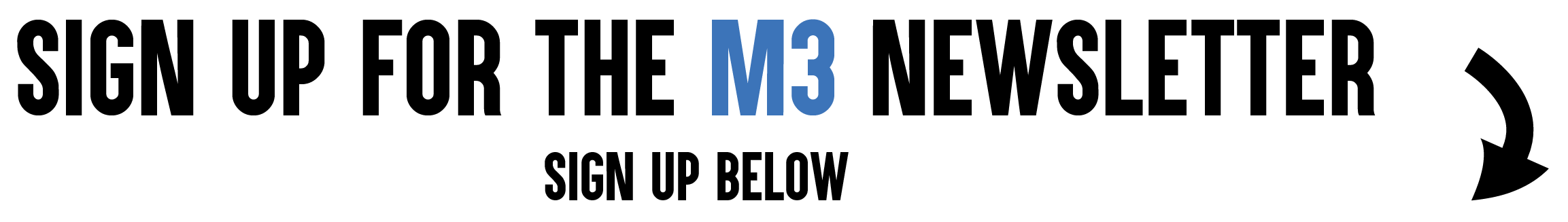 Sign up for the M3 Newsletter below!